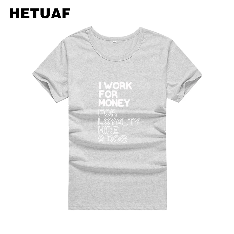 HETUAF aš dirbu DĖL PINIGŲ SAMDYTI ŠUNŲ Juokinga T Marškinėliai Moterims, Hip-Hop Hipster Tshirts Medvilnės Moterų Viršūnių Spausdinti Tumblr Camiseta Mujer
