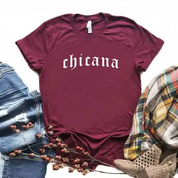 Chicana Mexicana latina Spausdinti Moterų Tshirts Medvilnės Atsitiktinis Juokingi Marškinėliai Lady Viršuje Tee Hipster 6 Spalvos NA-704