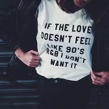Jeigu meilės nėra, jaučiu, kaip 90-ųjų R&B aš nenoriu, kad JI Laišką, print t shirt moterims, juokingi marškinėliai vasaros stiliaus marškinėlius atsitiktinis viršūnės