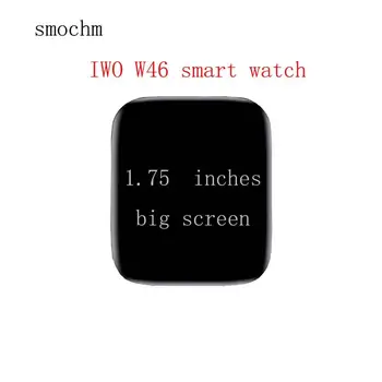 Smochm 1.75 colių Begalinis Ekrano IWO W46 Smart Žiūrėti Vandeniui Temperatūros Pritaikyti WatchFace, skirtų 